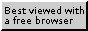 best viewed with a free browser. but what are you doing if you are paying for a browser?